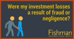 Were my investment losses a result of fraud or negligence_ Fishman Haygood Investment fraud lawyers new orleans la