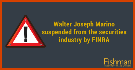 Walter Joseph Marino suspended from the securities industry by FINRA _ Investment fraud lawyers _ Fishman Haygood_ new orleans la