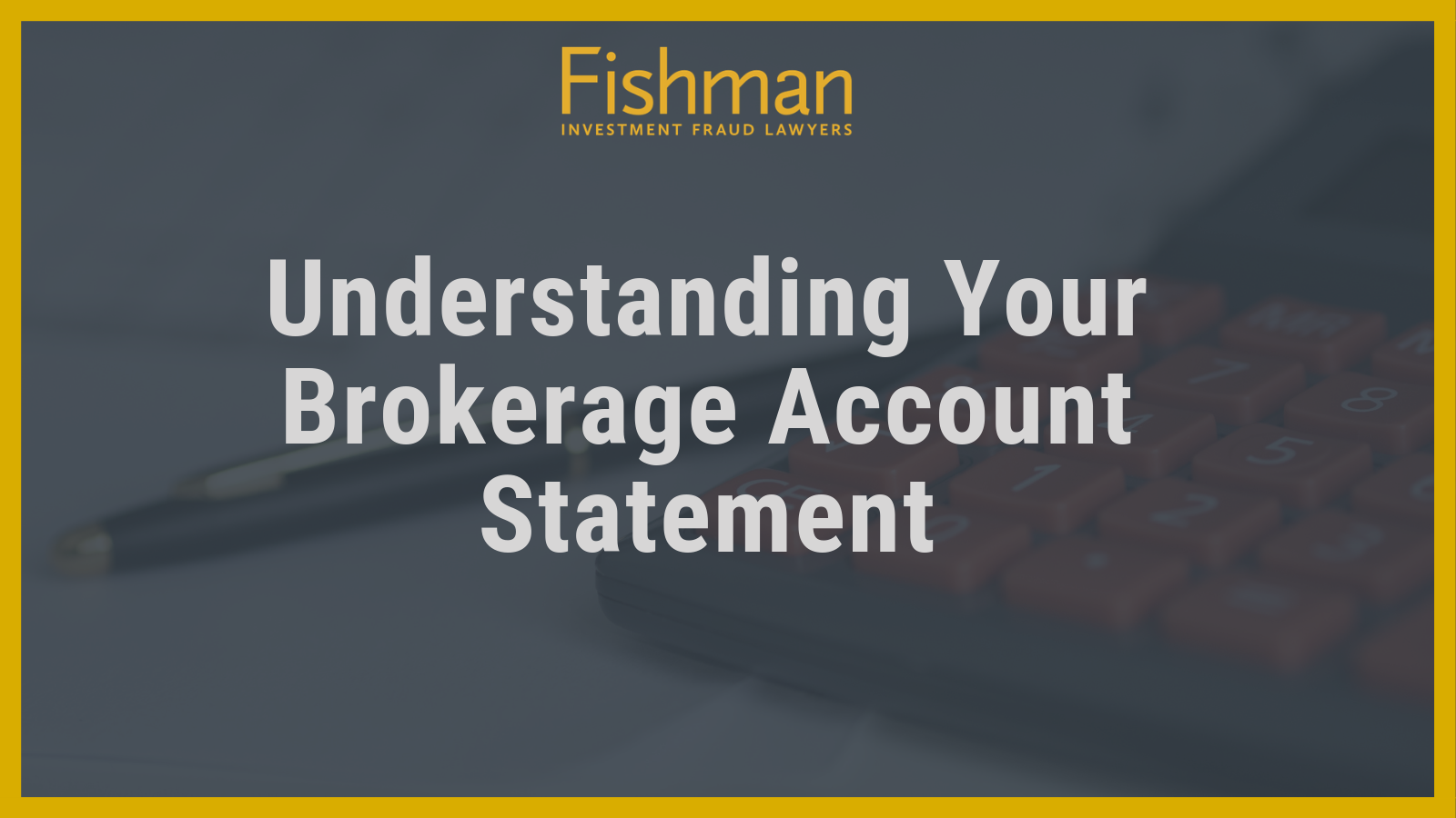 Understanding Your Brokerage Account Statement - Fishman Haygood - new orleans la
