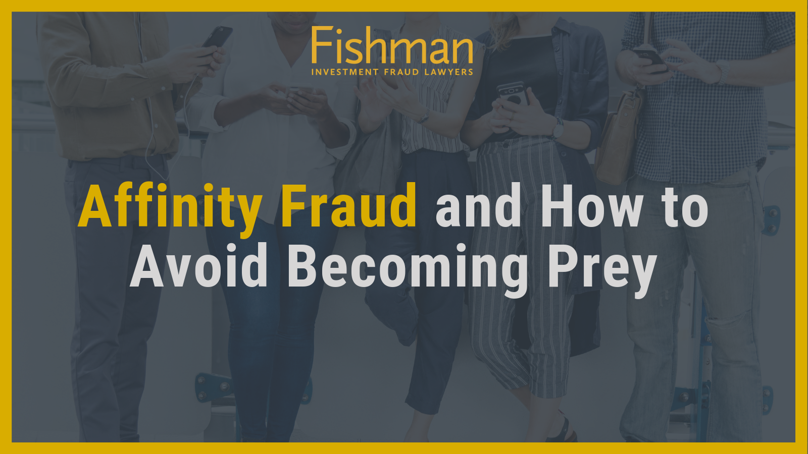 Affinity Fraud and How to Avoid Becoming Prey - Fishman Haygood - new orleans la